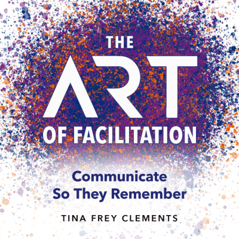 The Art of Facilitation by Tina Frey Clements