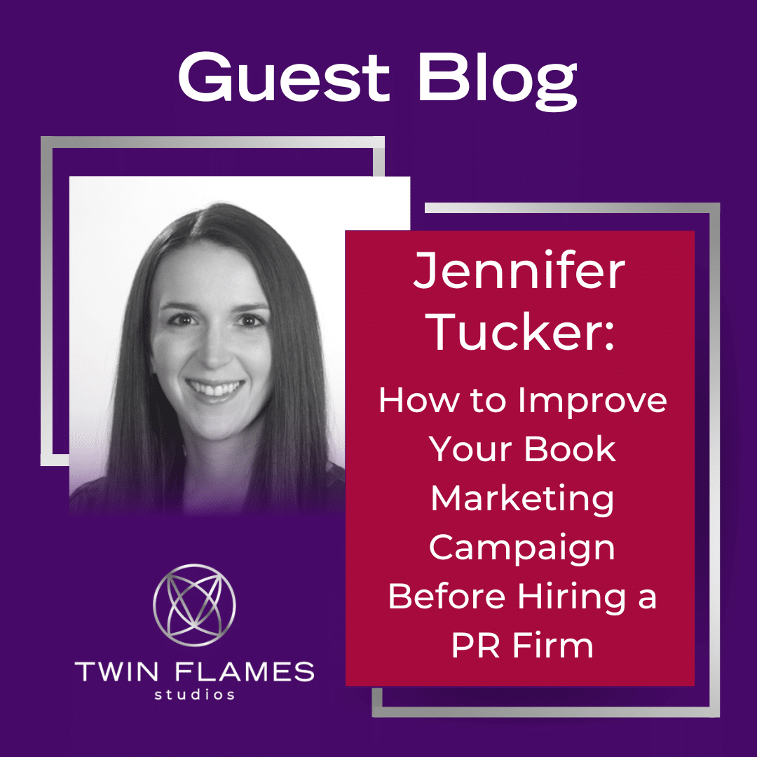 Guest Blog feature image with headshot of Jennifer Tucker. Reads, "How to Improve Your Book Marketing Campaign Before Hiring a PR Firm"