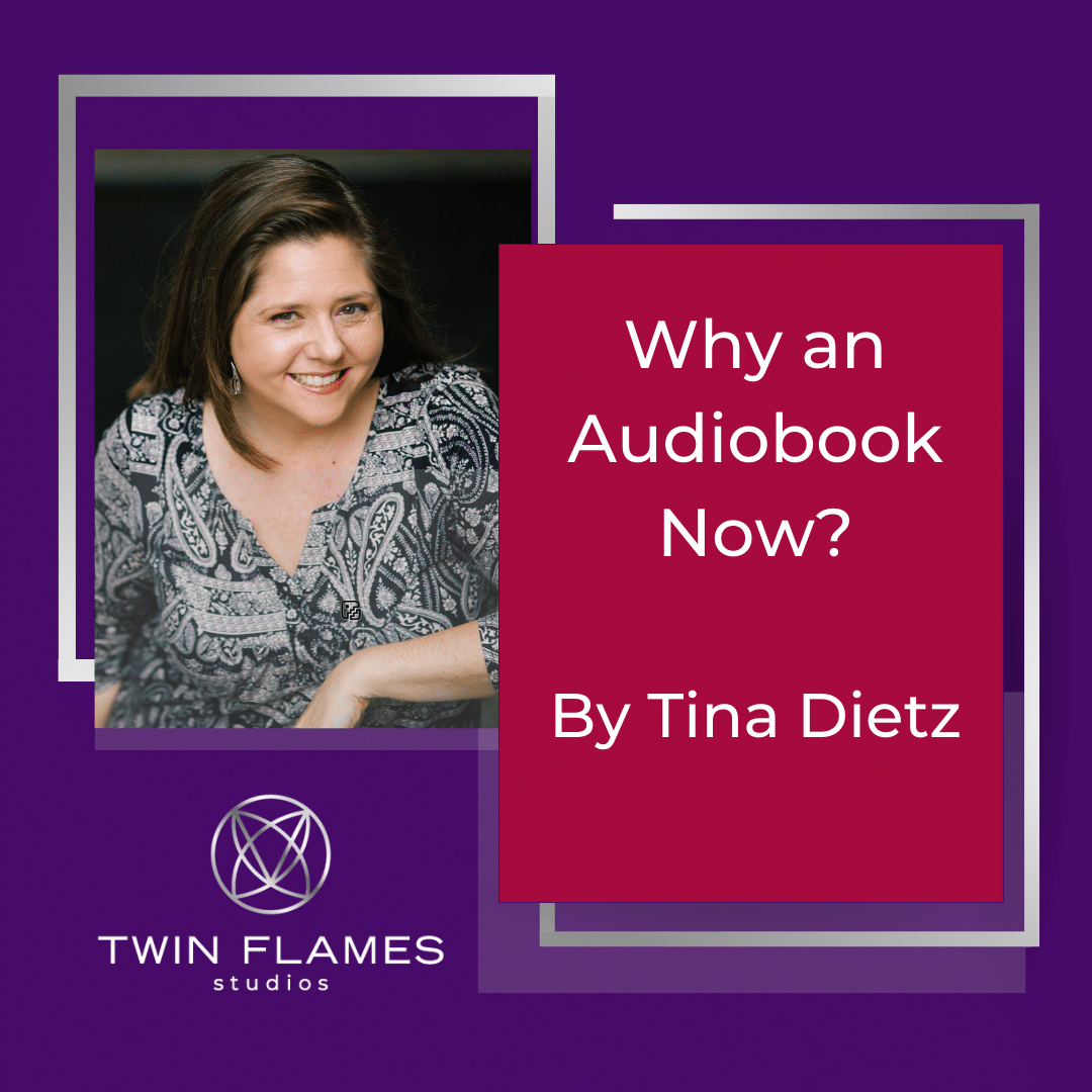 Why an Audiobook Now? By Tina Dietz