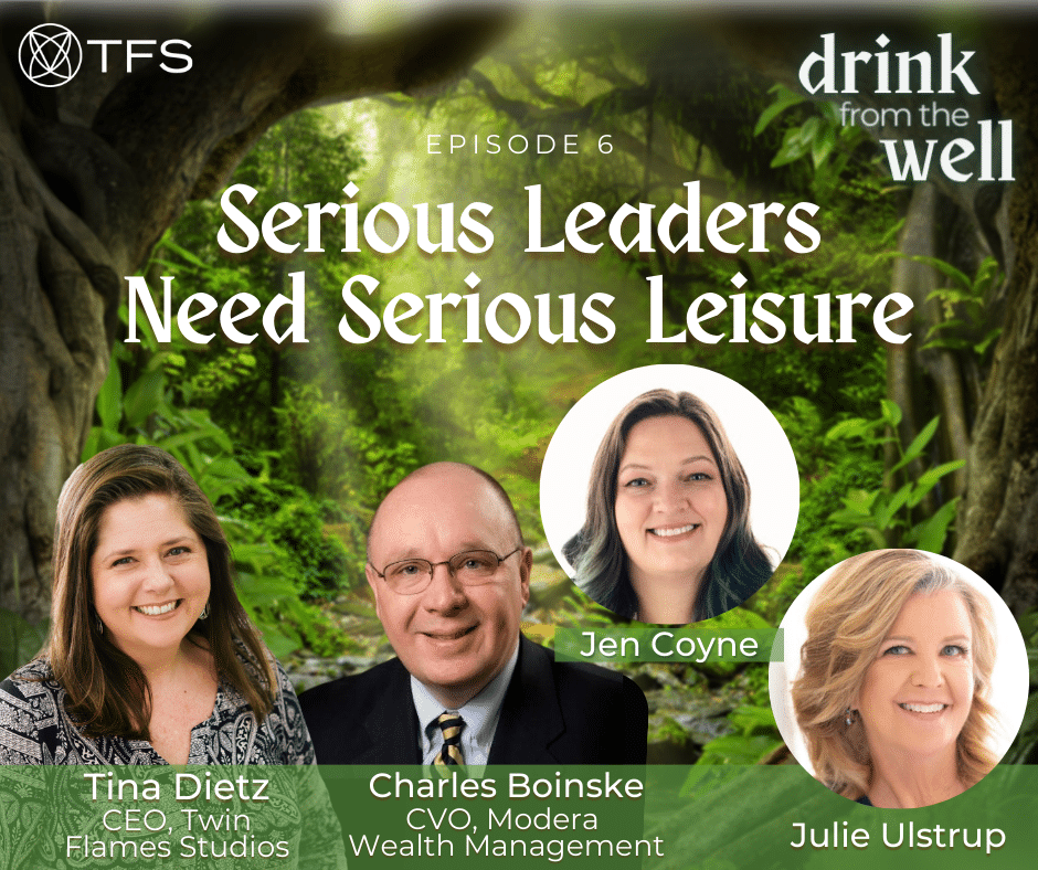 Serious Leaders Need Serious Leisure feature image with headshots of host Tina Dietz and guests Charles Boinske, Jen Coyne, and Julie Ulstrup